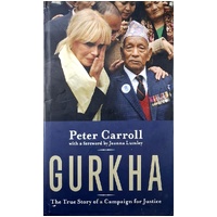 Gurkha. The True Story Of A Campaign For Justice