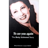 To See You Again. The Betty Schimmel Story