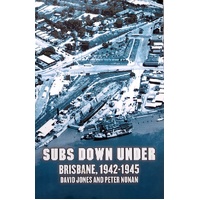 Subs Down Under. Brisbane, 1942 1945