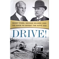 Drive. Henry Ford, George Selden And The Race To Invent The Auto Age