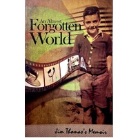 An Almost Forgotten World. Jim Thomas's Memoir