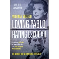 Loving Pablo, Hating Escobar. The Shocking True Story Of The Notorious Drug Lord From The Woman Who Knew Him Best