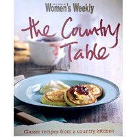 The Country Table. Classic Recipes From A Country Table