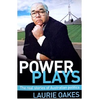 Power Plays. The Real Stories Of Australian Politics