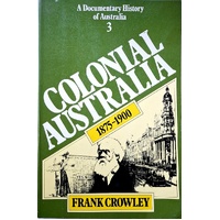 Colonial Australia. 1875-1900. Volume 3