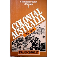 Colonial Australia. 1841-1874. Volume 2