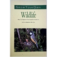 Grow Your Own Wildlife. How To Improve Your Local Environment