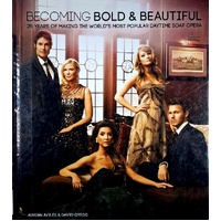Becoming Bold And Beautiful. 25 Years Of Making The World's Most Popular Daytime Soap Opera