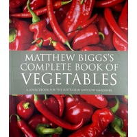 Matthew Biggs's Complete Book Of Vegetables