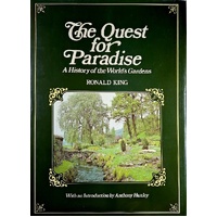 The Quest For Paradise. A History Of The World's Gardens