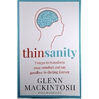 Thinsanity. 7 Steps To Transform Your Mindset And Say Goodbye To Dieting Forever