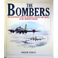 The Bombers. The Illustrated Story Of Offensive Strategy And Tactics In The Twentieth Century
