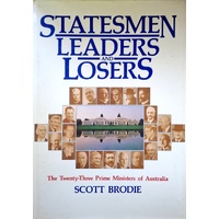 Statesmen Leaders And Losers. The Twenty-Three Prime Ministers Of Australia