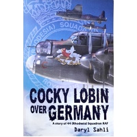 Cocky Lobin Over Germany. A Story Of 44 (Rhodesia) Squadron RAF