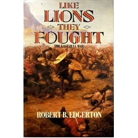 Like Lions They Fought. The Last Zulu War