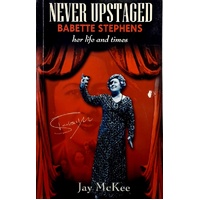Never Upstaged. Babette Stephens, Her Life and Times