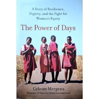 The Power Of Days. A Story Of Resilience, Dignity, And The Fight For Women's Equity