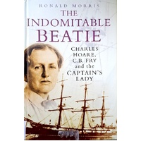 The Indomitable Beatie. Charles Hoare, C B Fry And The Captain's Lady