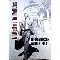 A Lifetime In Politics. The Memoirs Of Warren Freer