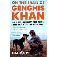 On The Trail Of Genghis Khan. An Epic Journey Through The Land Of The Nomads