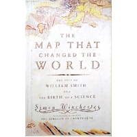 The Map That Changed The World. The Tale Of William Smith And The Birth Of A Science