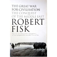 The Great War For Civilisation. The Conquest Of The Middle East