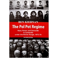 The Pol Pot Regime. Race, Power, And Genocide In Cambodia Under The Khmer Rouge, 1975-79