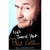Not Dead Yet. The Autobiography