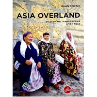 Asia Overland. Tales Of Travel On The Trans-Siberian & Silk Road