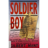 Soldier Boy. The Letters And Memoirs Of Gunner W.J. Duffell, 1915-1918