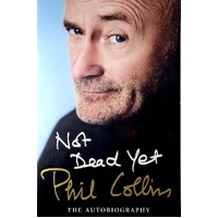 Not Dead Yet. The Autobiography