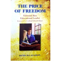 The Price Of Freedom. Edmund Rice Educational Leader