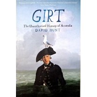 Girt. The Unauthorised History Of Australia