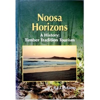 Noosa Heritage. A History. Timber Tradition Tourism.