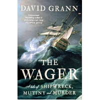 The Wager. A Tale Of Shipwreck, Mutiny And Murder