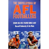 The Encyclopedia of AFL Footballers. Every AFL/VFL Player Since 1897