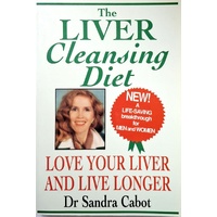 The Liver Cleansing Diet. Love Your Liver And Live Longer