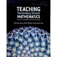 Teaching Secondary School Mathematics. Research And Practice For The 21st Century
