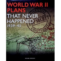World War II Plans That Never Happened 1939-45
