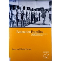 Federation Frontline. A People's History Of World War II In The Northern Territory