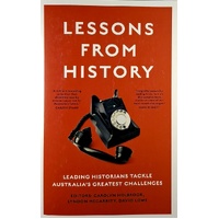 Lessons From History. Leading Historians Tackle Australia's Greatest Challenges