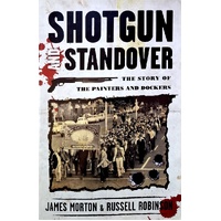 Shotgun Standover. The Story Of The Painters And Dockers