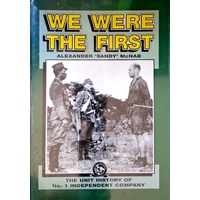 We Were The First. The Unit History Of No. 1 Independent Company