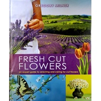 Fresh Cut Flowers. An Expert Guide To Selecting And Caring For Cut Flowers