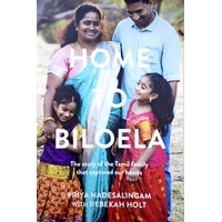 Home To Biloela. The Story Of The Tamil Family That Captured Our Hearts