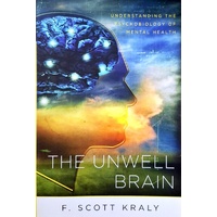 The Unwell Brain. Understanding The Psychobiology Of Mental Health