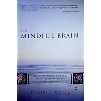 The Mindful Brain. Reflection And Attunement In The Cultivation Of Well-Being