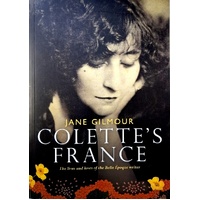 Colette's France. The Lives And Loves Of The Belle A?poque Writer