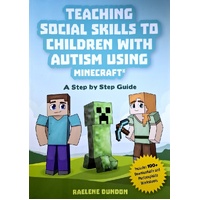 Teaching Social Skills To Children With Autism Using Minecraft. A Step By Step Guide