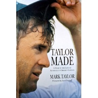 Taylor Made. A Year In The Life Of Australia's Cricket Captain
